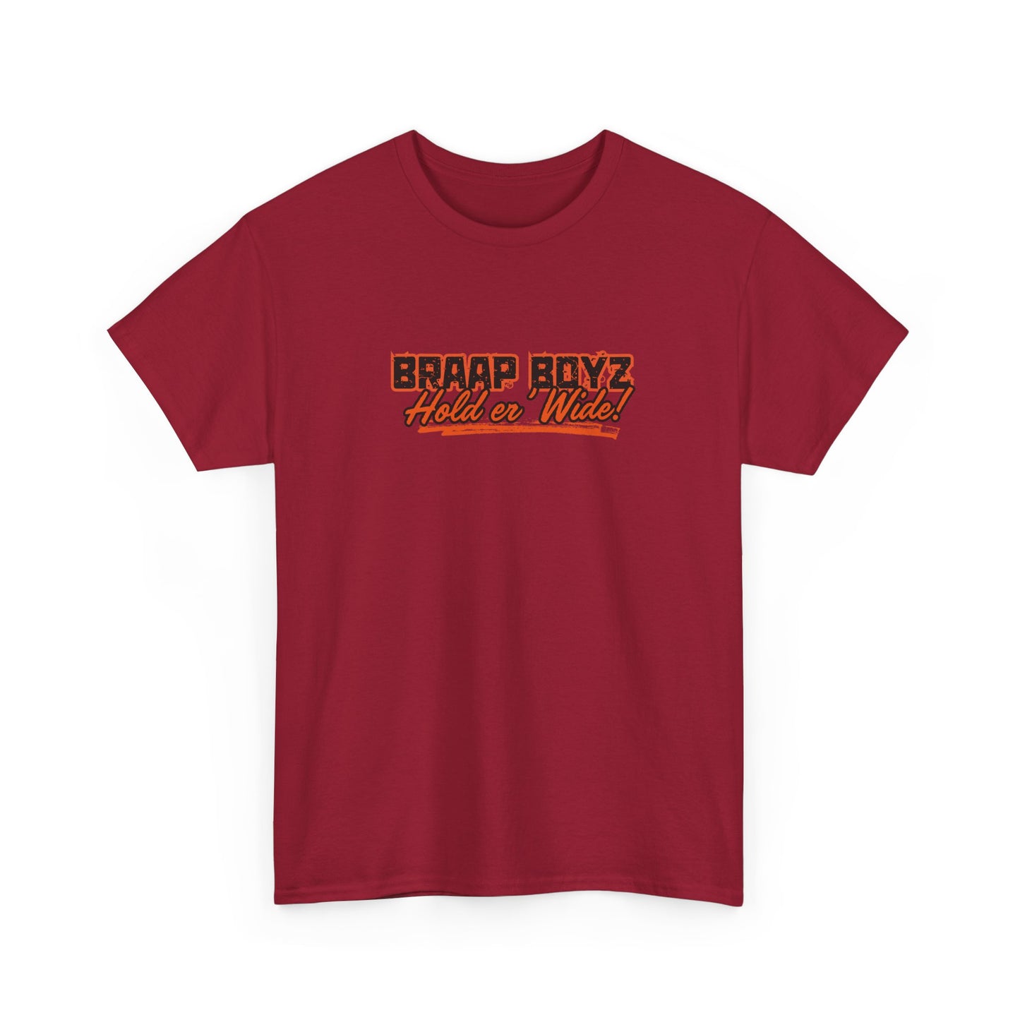 Braap Boyz Hold er' Wide Tee