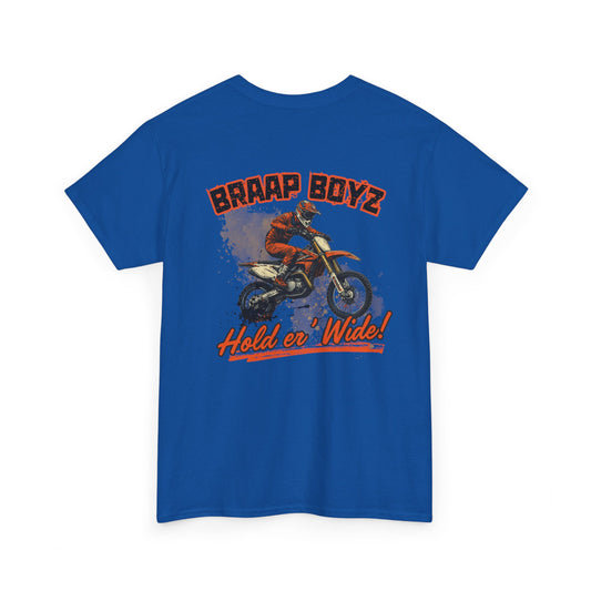 Braap Boyz Hold er' Wide Tee