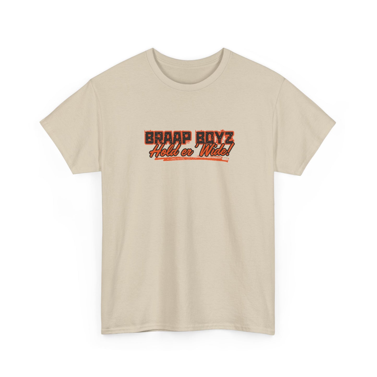 Braap Boyz Hold er' Wide Tee
