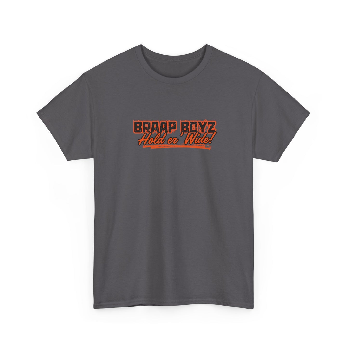 Braap Boyz Hold er' Wide Tee