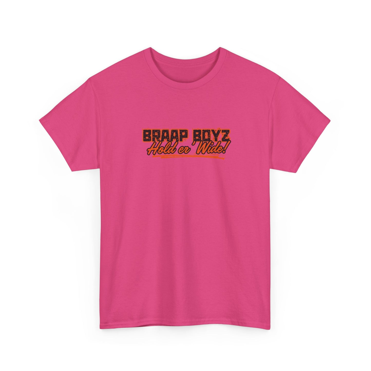 Braap Boyz Hold er' Wide Tee