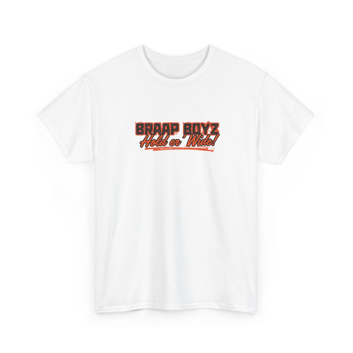 Braap Boyz Hold er' Wide Tee